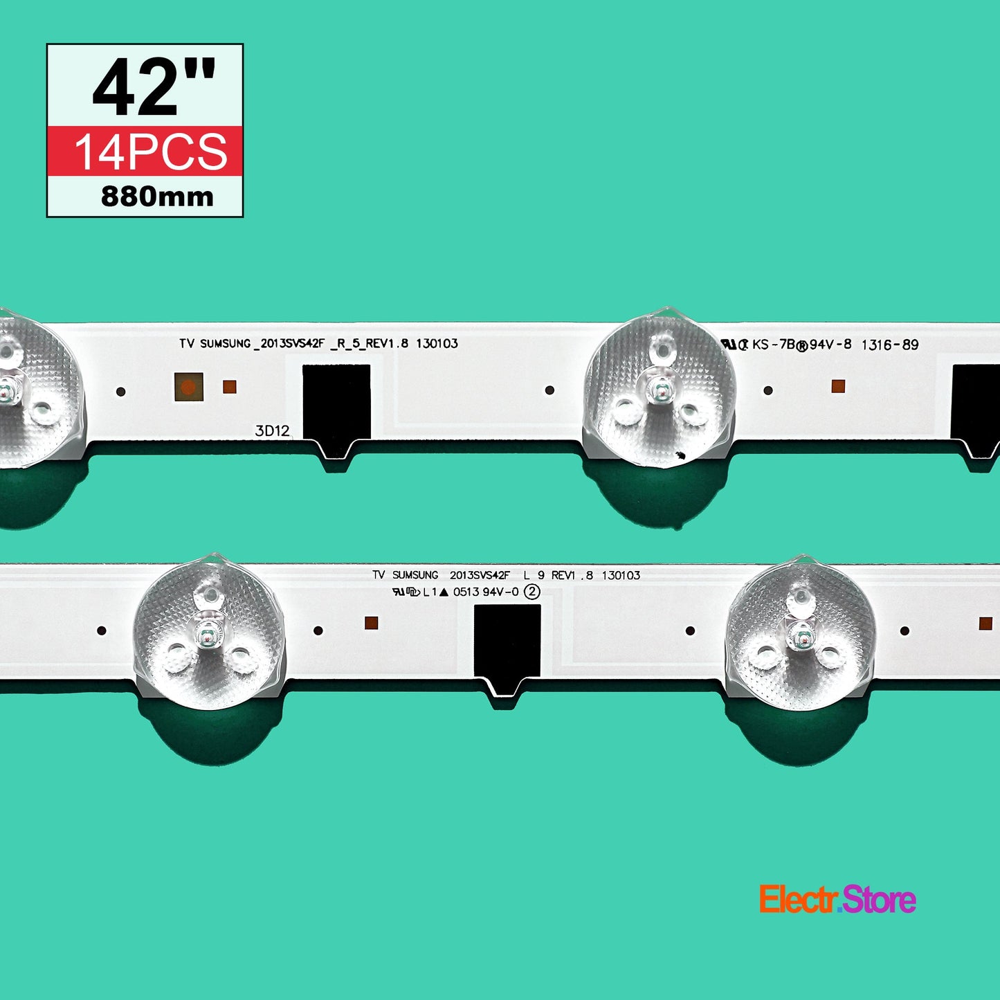 LED Backlight Strip Kits, D2GE-420SCA-R3/D2GE-420SCB-R3,2013SVS42F_L_9/R_5_Rev1.8 130103, BN96-25306A/BN96-25307A (14 pcs/kit), for TV 42" SAMSUNG: UE42F5000, UE42F5500, UE42F5570, UE42F5370 2013SVS42F 42" LED Backlights Samsung Electr.Store